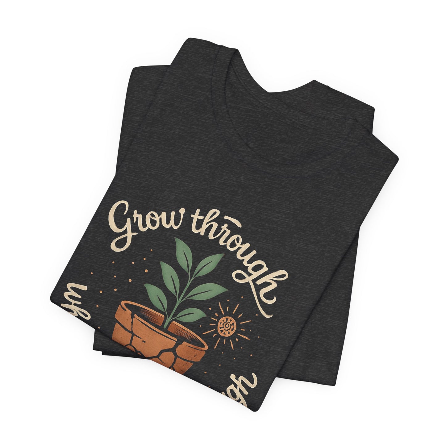 Grow Through What You Go Through | Gentle Empowerment Tee | Emotional Growth Shirt | Positive Mindset Gift