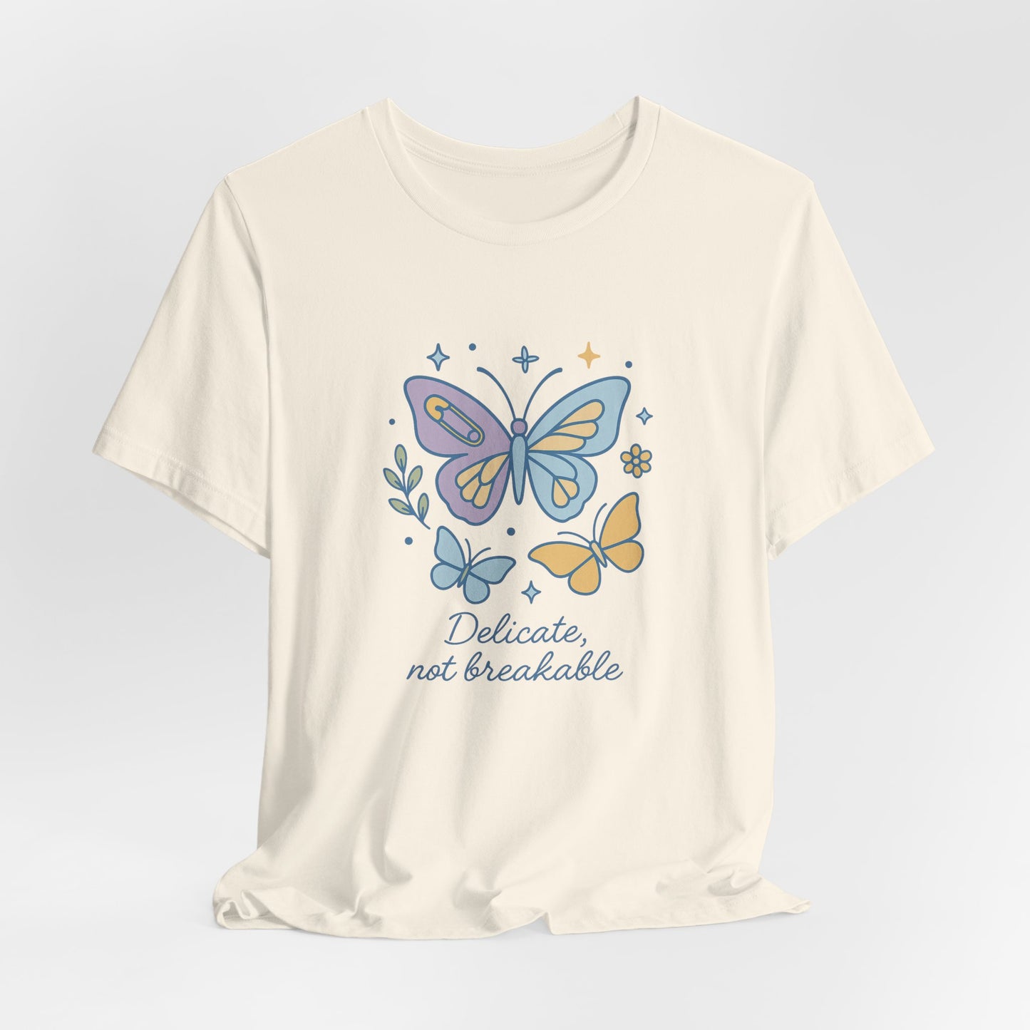 Delicate Not Breakable T-Shirt – Empowering Butterfly Graphic Tee for Inner Strength