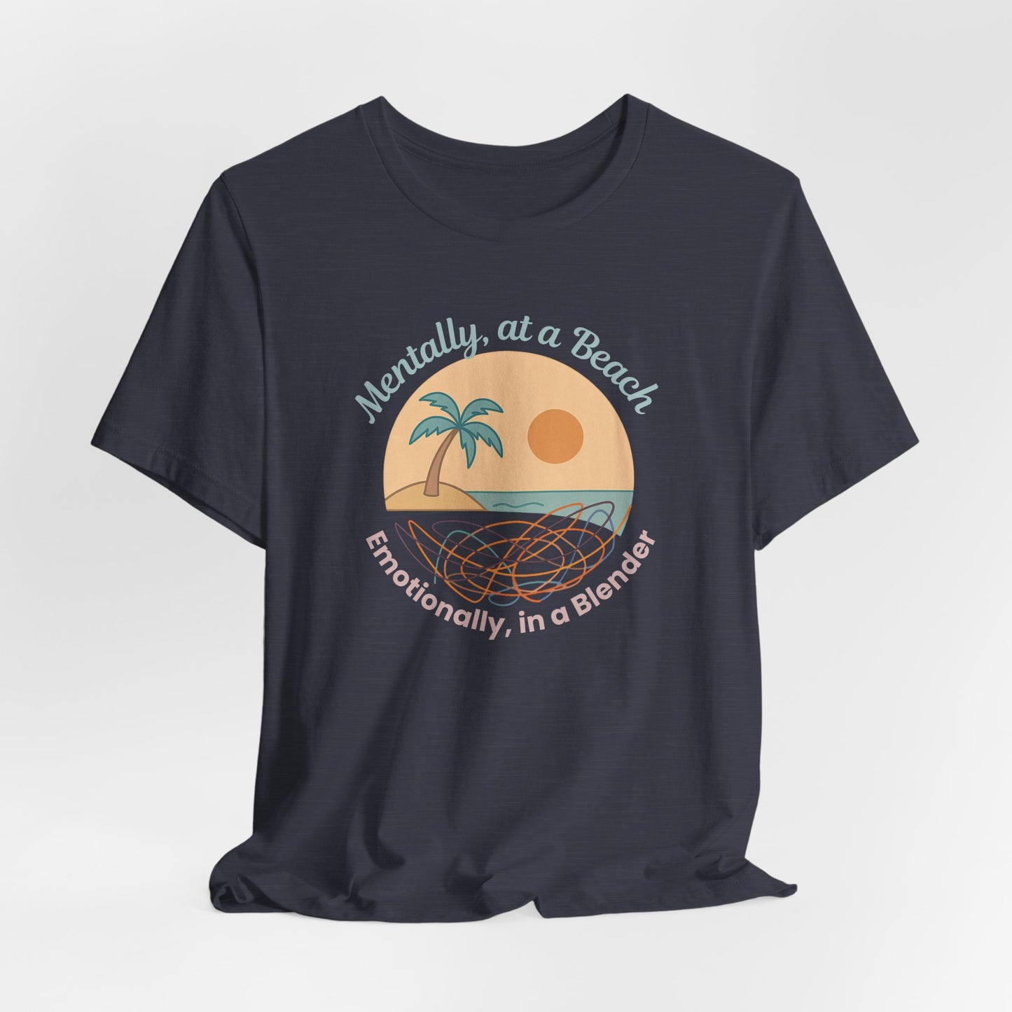 “Mentally at a Beach, Emotionally in a Blender” Tee – Spiritual Humor for Healing Days