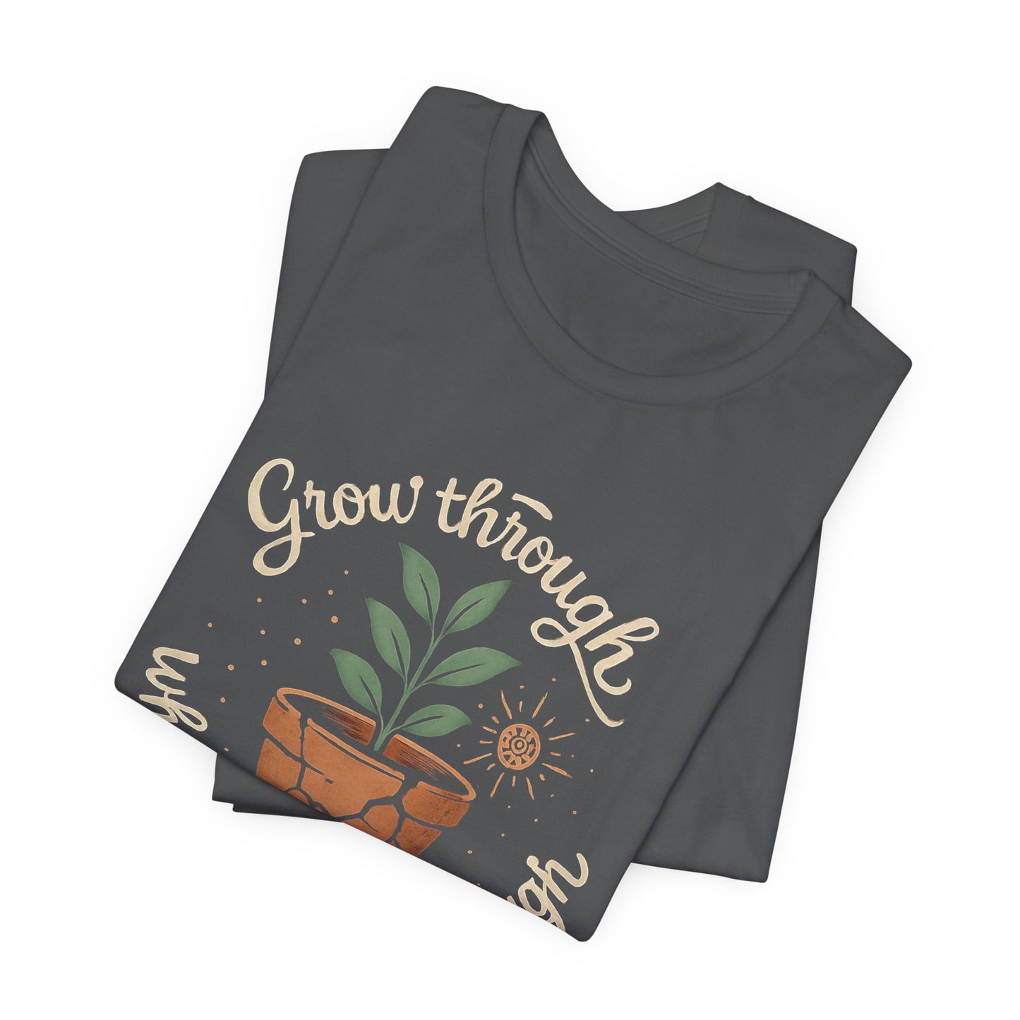 Grow Through What You Go Through | Gentle Empowerment Tee | Emotional Growth Shirt | Positive Mindset Gift