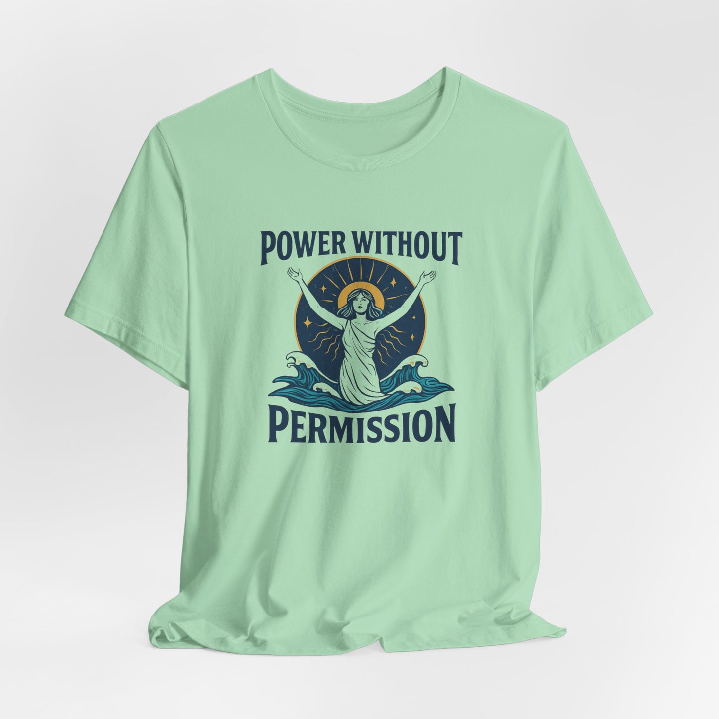Power Without Permission T-Shirt – Feminist Empowerment Graphic Tee