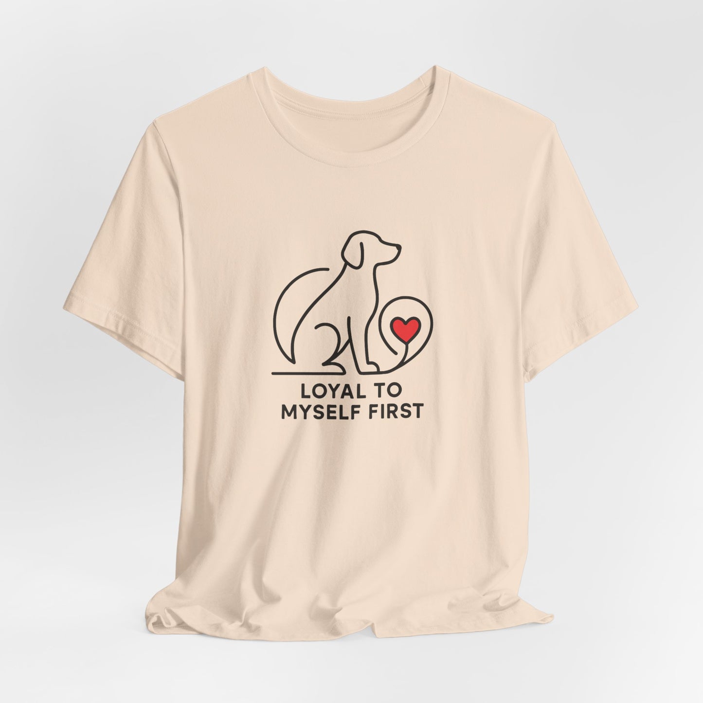 Minimalist Dog Lover Shirt – Loyal to Myself First Tee, Self Love Pet Graphic