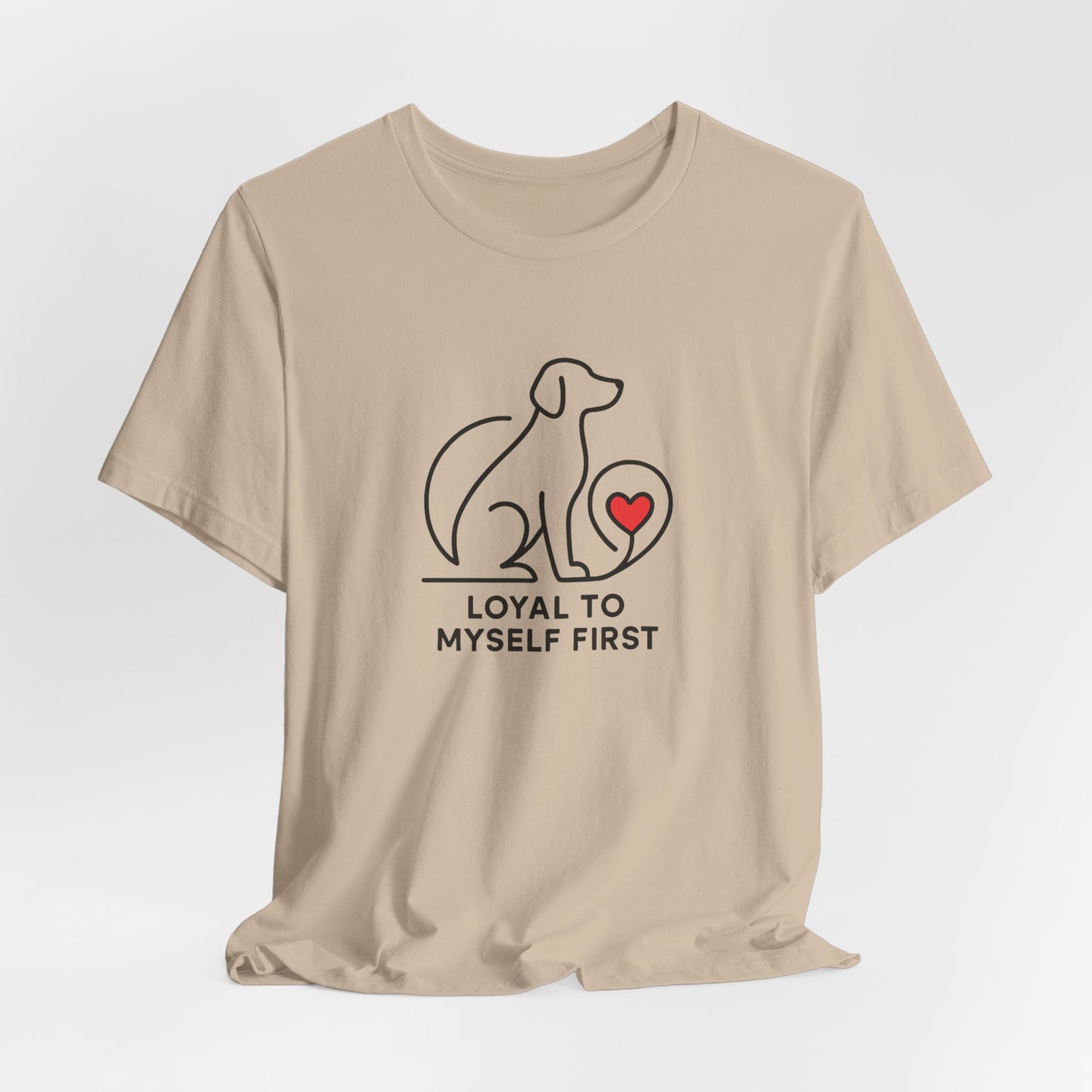 Minimalist Dog Lover Shirt – Loyal to Myself First Tee, Self Love Pet Graphic