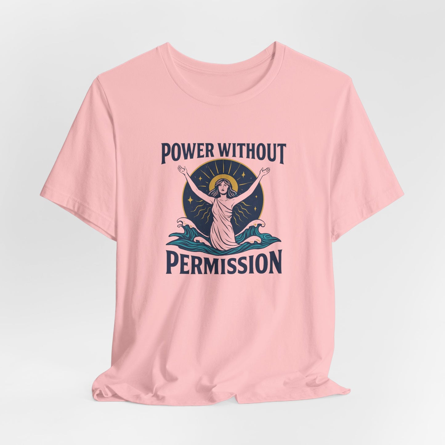 Power Without Permission T-Shirt – Feminist Empowerment Graphic Tee