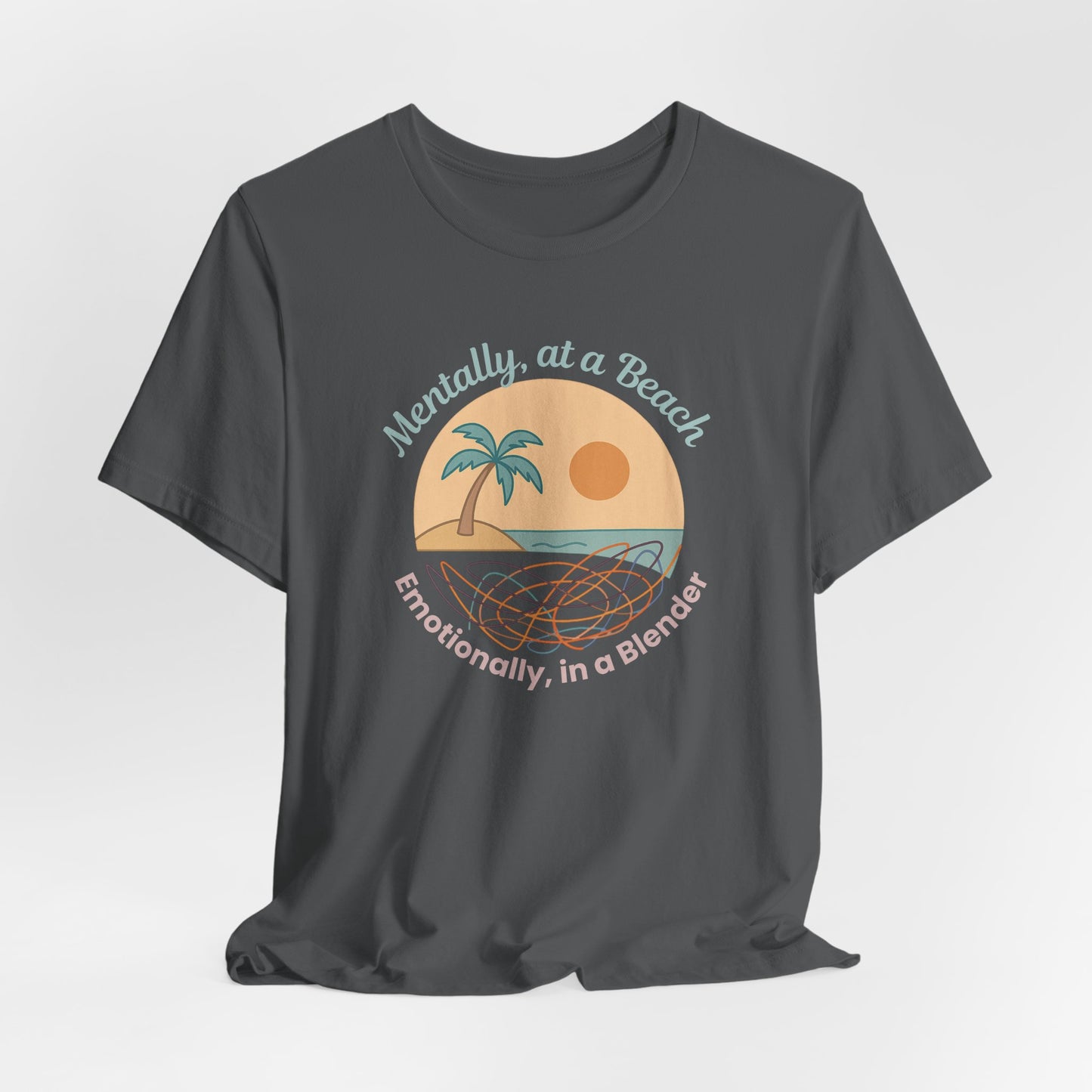 “Mentally at a Beach, Emotionally in a Blender” Tee – Spiritual Humor for Healing Days