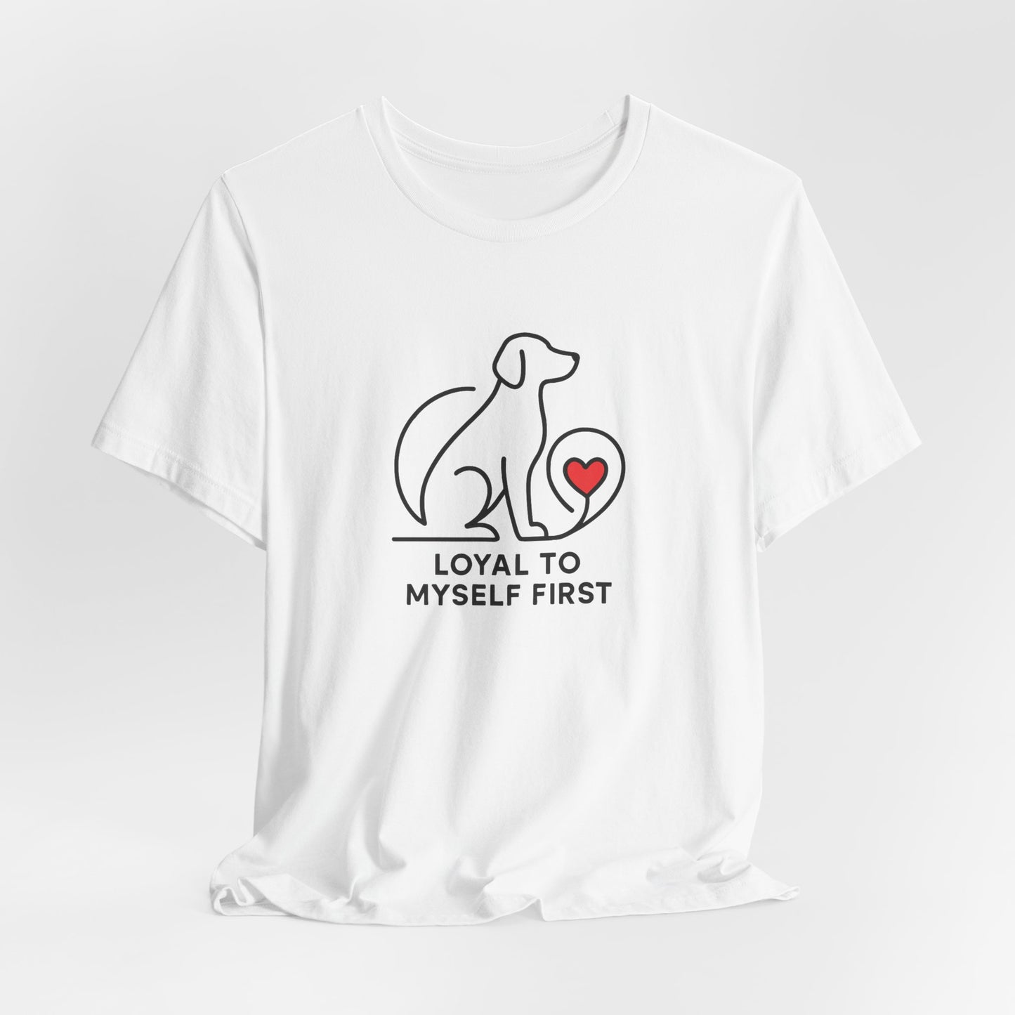 Minimalist Dog Lover Shirt – Loyal to Myself First Tee, Self Love Pet Graphic