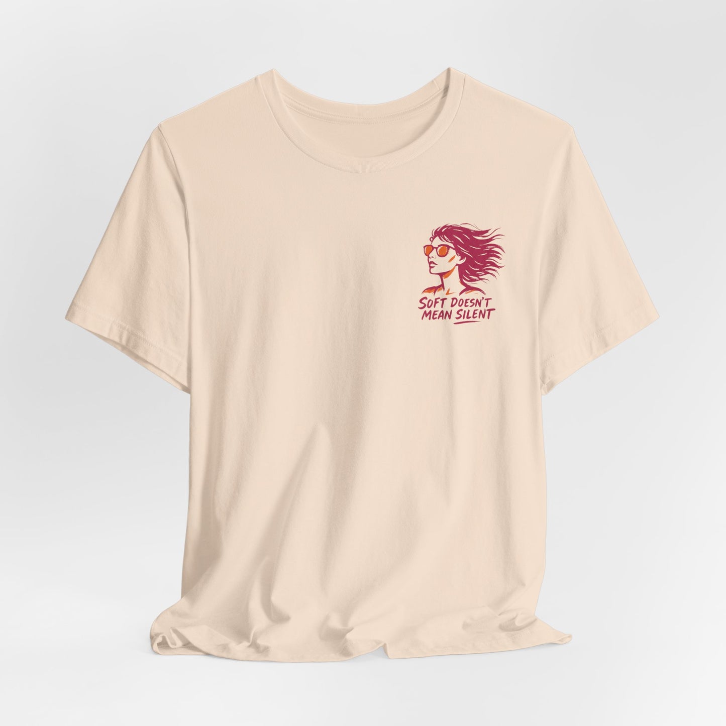 Soft Doesn’t Mean Silent T-Shirt – Feminine Power Front & Back Tee