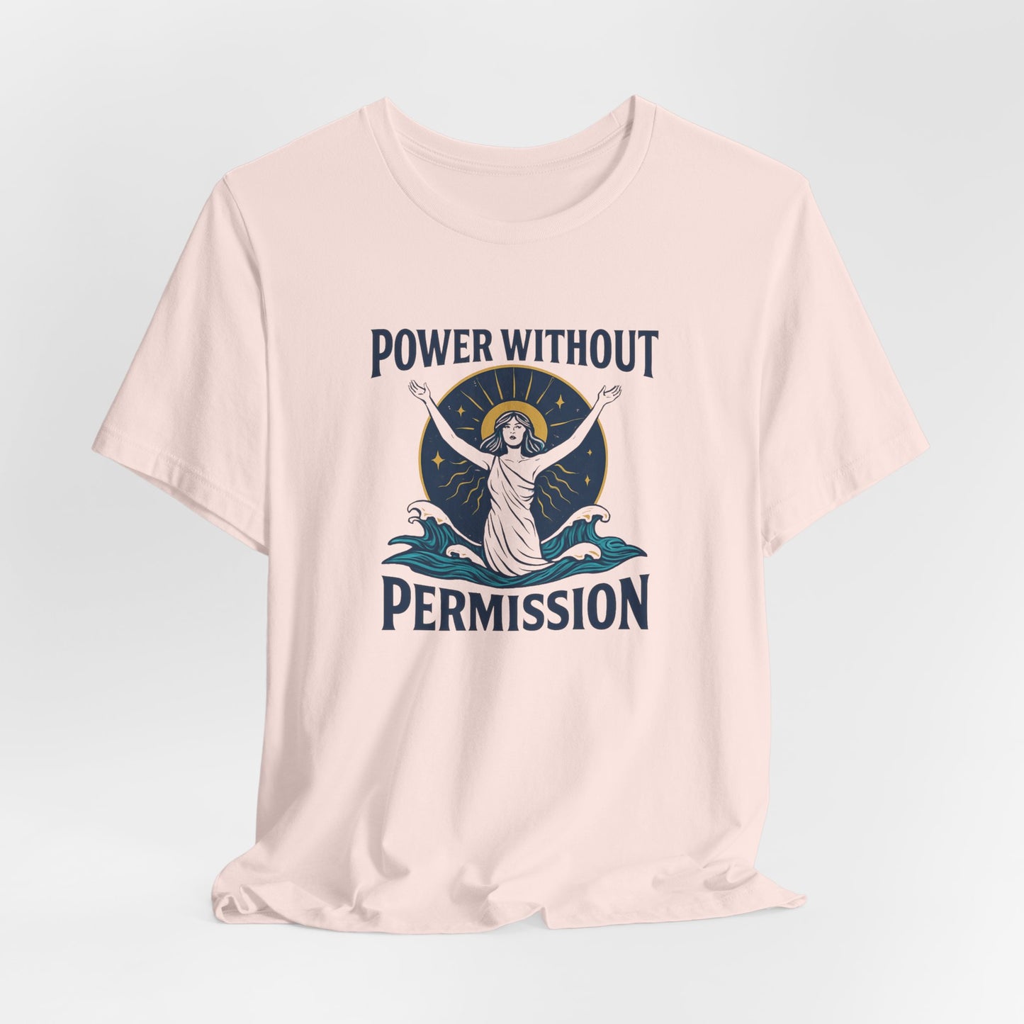 Power Without Permission T-Shirt – Feminist Empowerment Graphic Tee