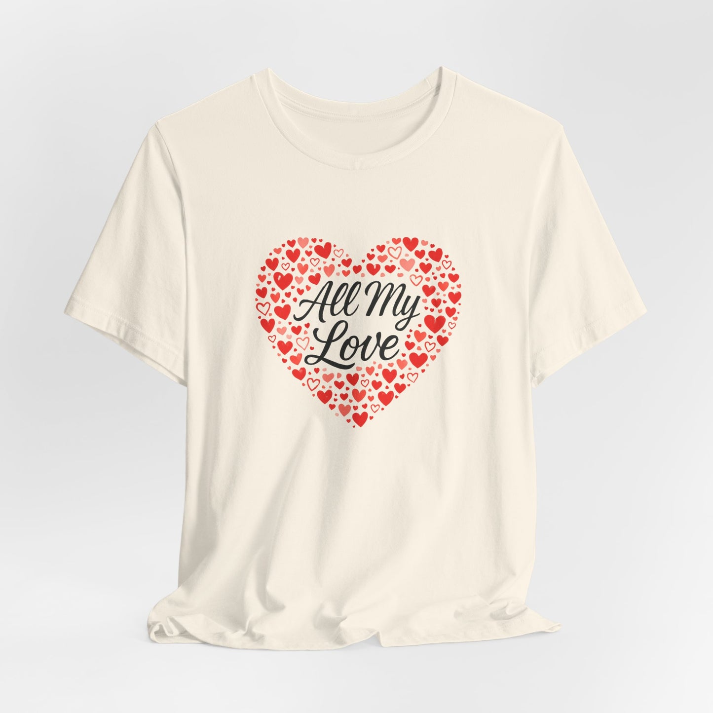 All My Love Heart Graphic Tee – Romantic Valentine’s T-Shirt