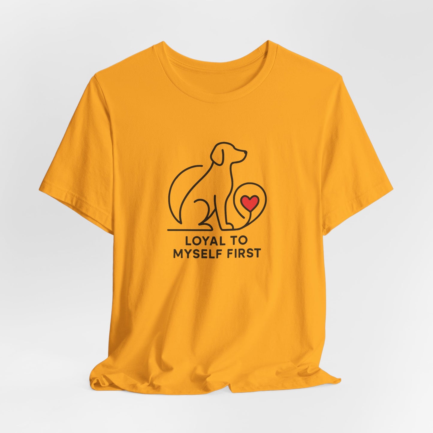 Minimalist Dog Lover Shirt – Loyal to Myself First Tee, Self Love Pet Graphic