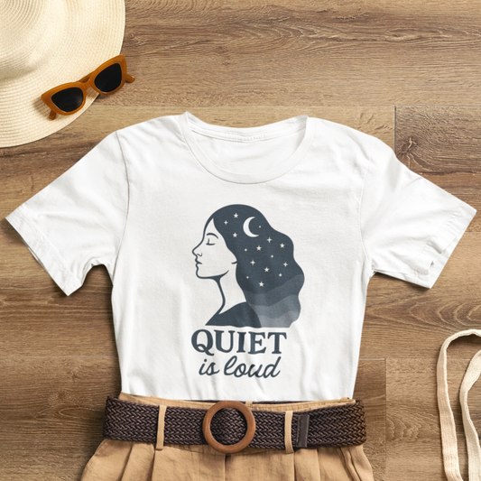 Quiet is Loud T-Shirt – Celestial Empowerment Tee, Feminine Strength Graphic Shirt, Moon and Stars Self Expression Top