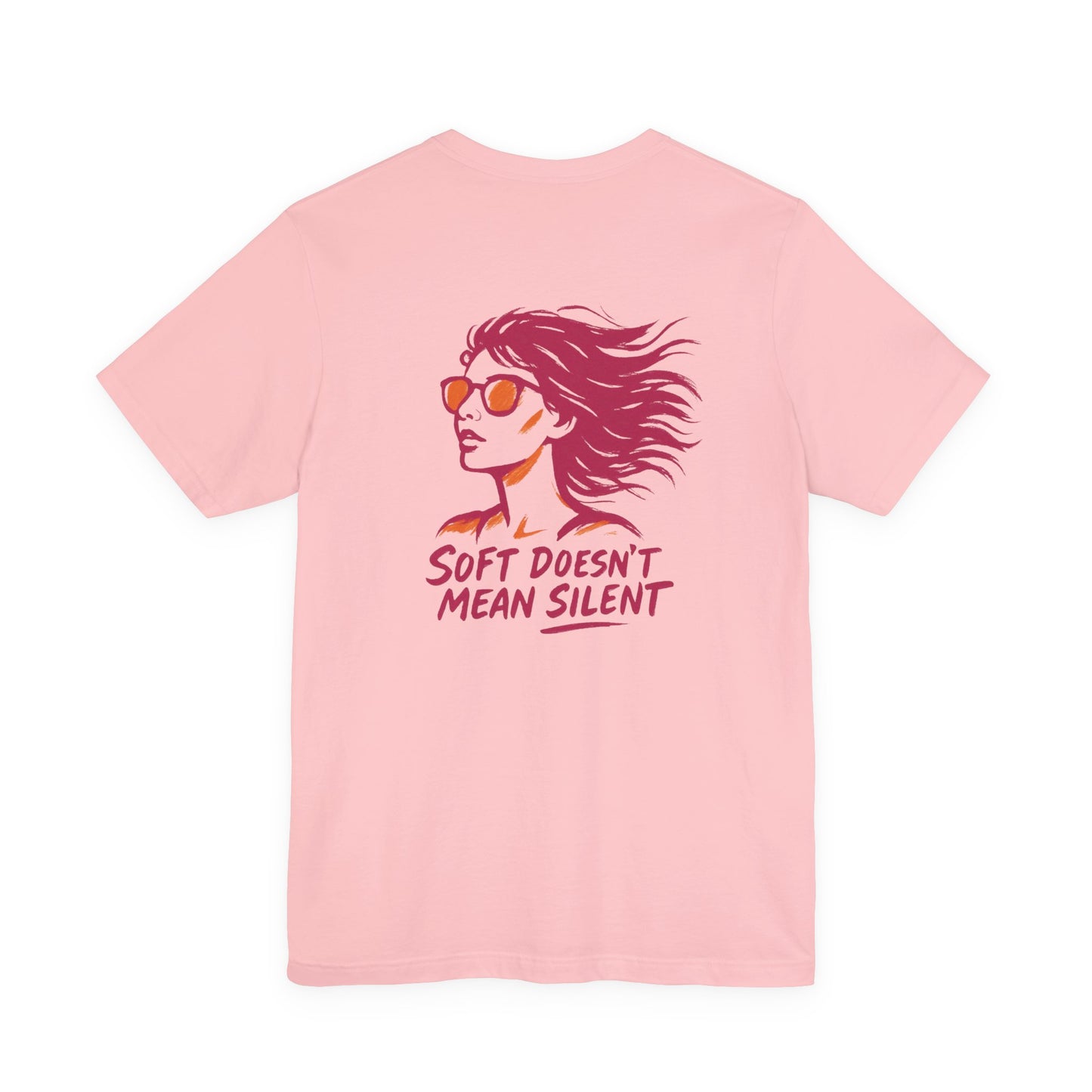 Soft Doesn’t Mean Silent T-Shirt – Feminine Power Front & Back Tee
