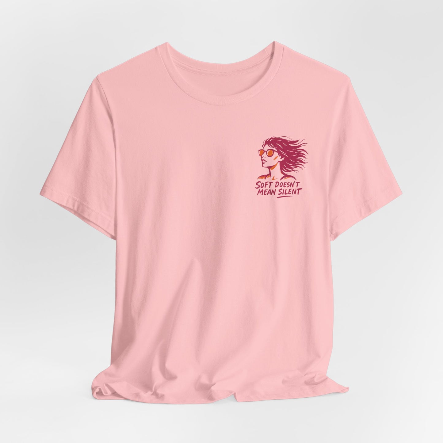 Soft Doesn’t Mean Silent T-Shirt – Feminine Power Front & Back Tee