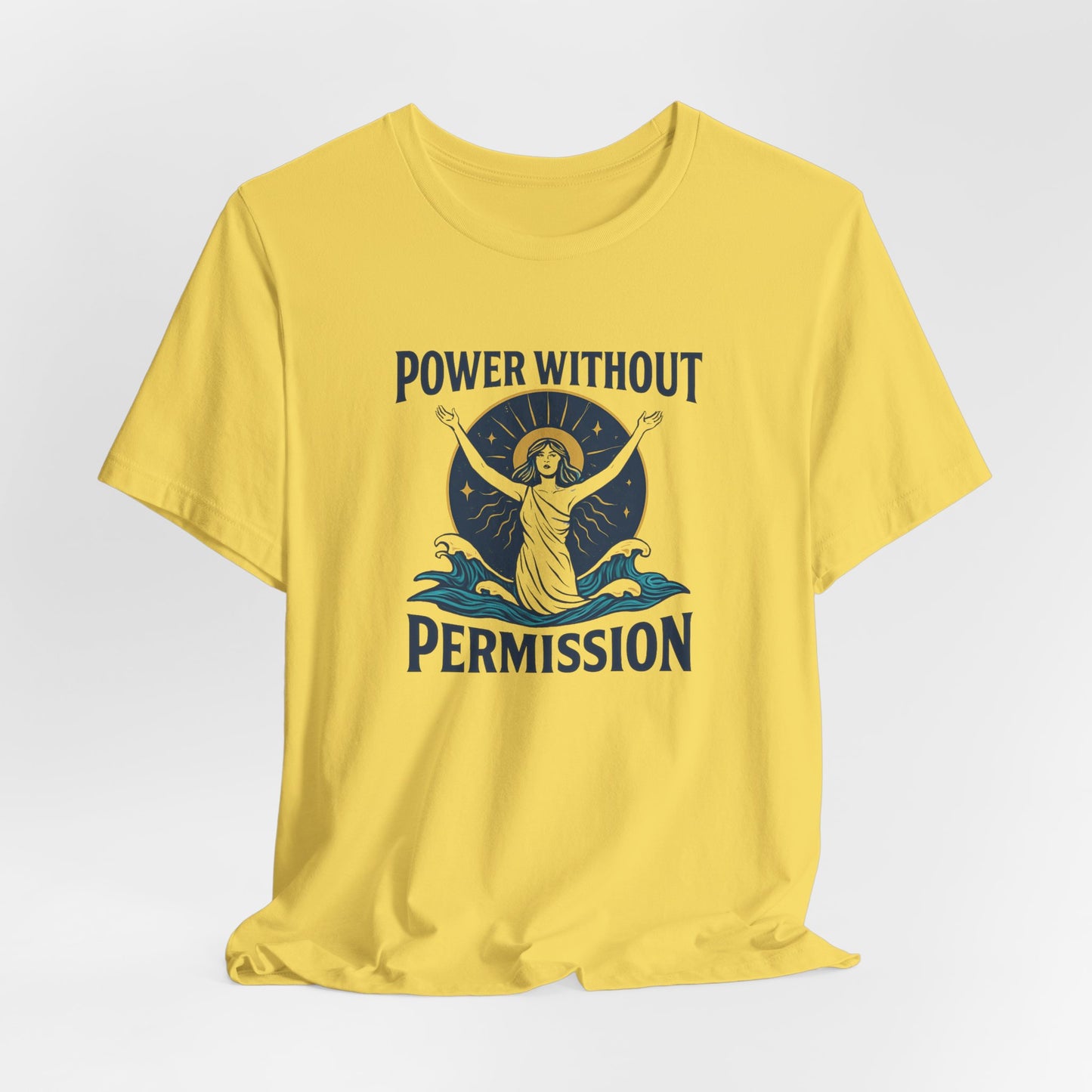 Power Without Permission T-Shirt – Feminist Empowerment Graphic Tee