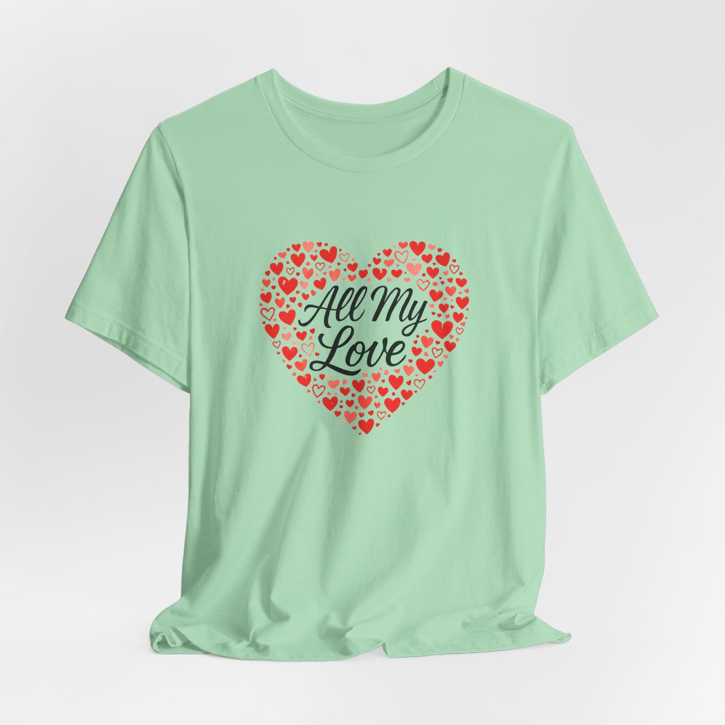 All My Love Heart Graphic Tee – Romantic Valentine’s T-Shirt