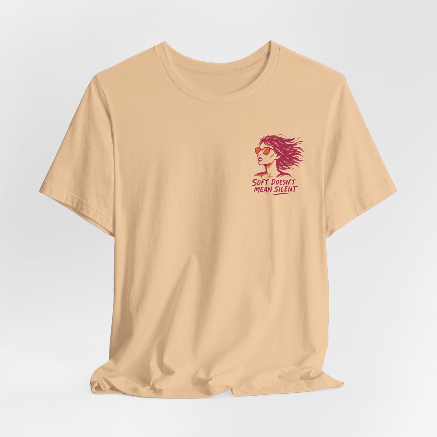 Soft Doesn’t Mean Silent T-Shirt – Feminine Power Front & Back Tee