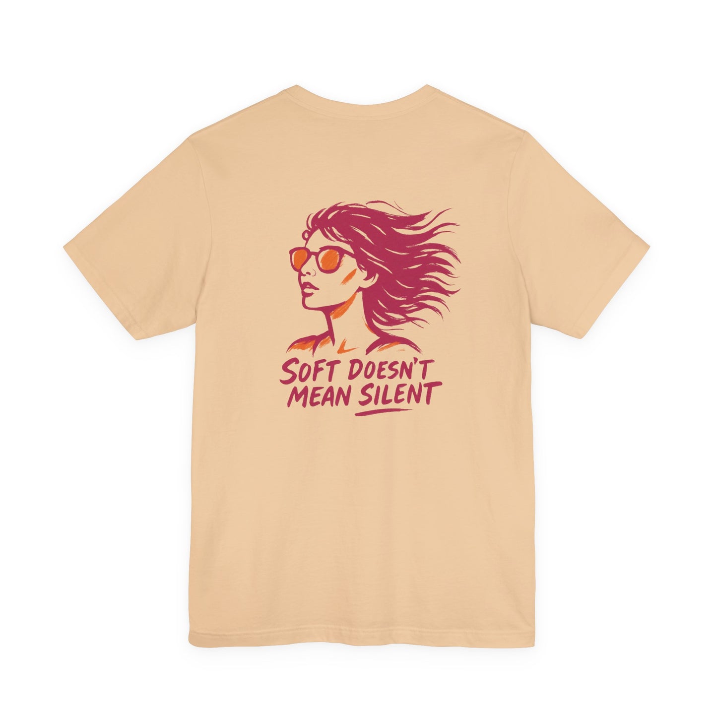 Soft Doesn’t Mean Silent T-Shirt – Feminine Power Front & Back Tee