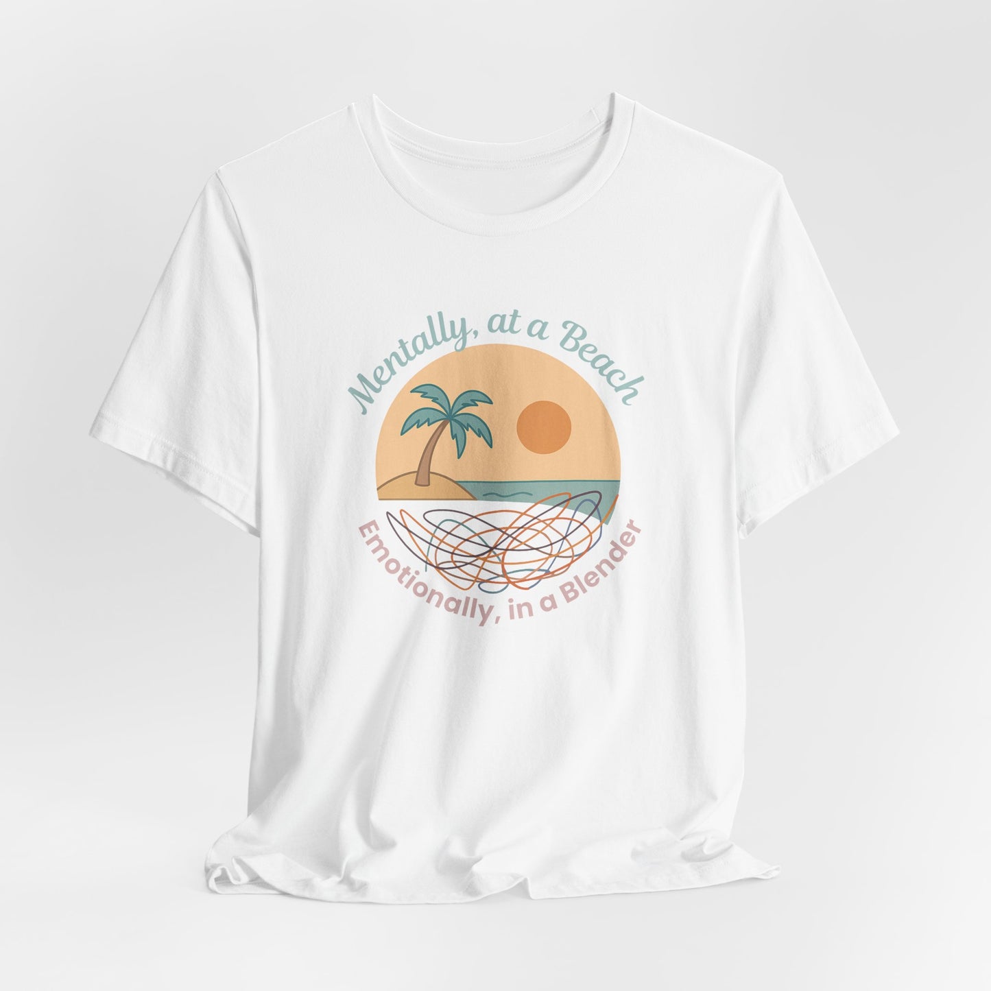 “Mentally at a Beach, Emotionally in a Blender” Tee – Spiritual Humor for Healing Days