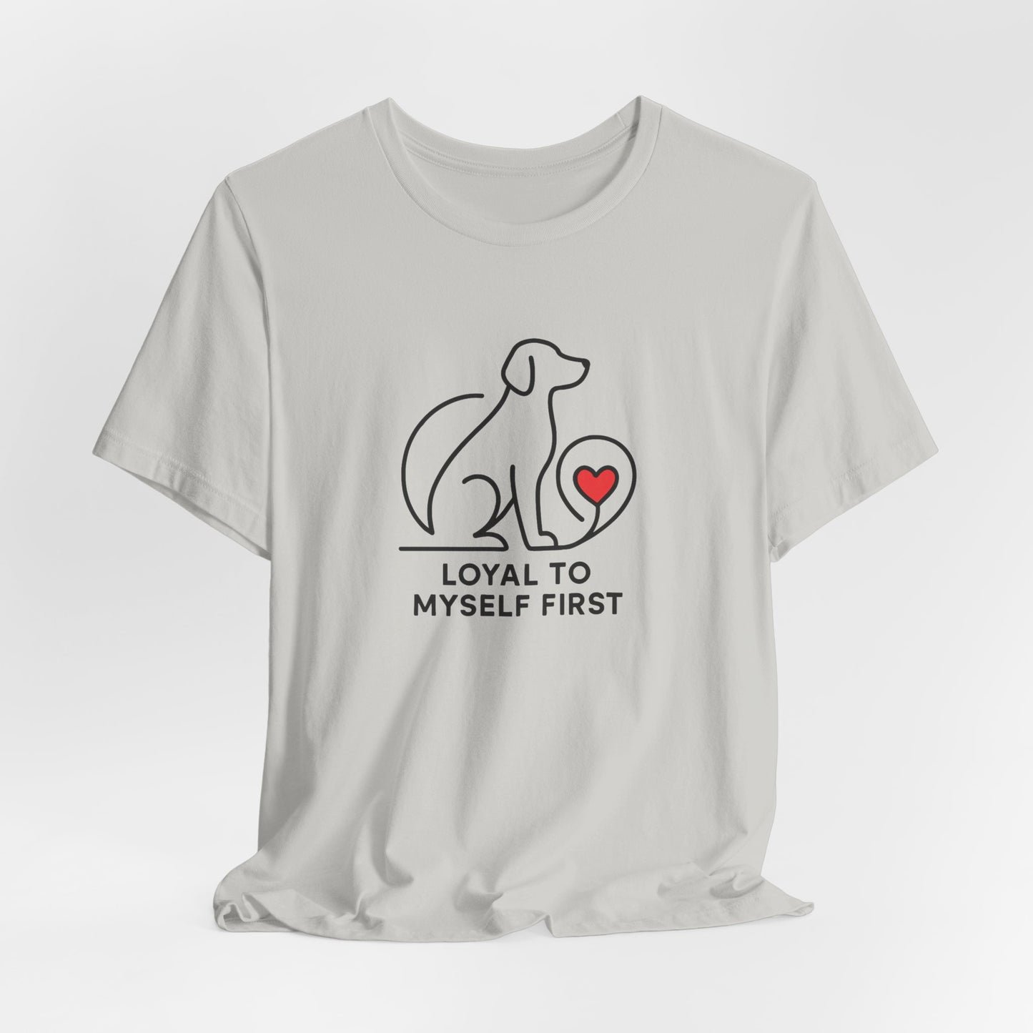 Minimalist Dog Lover Shirt – Loyal to Myself First Tee, Self Love Pet Graphic