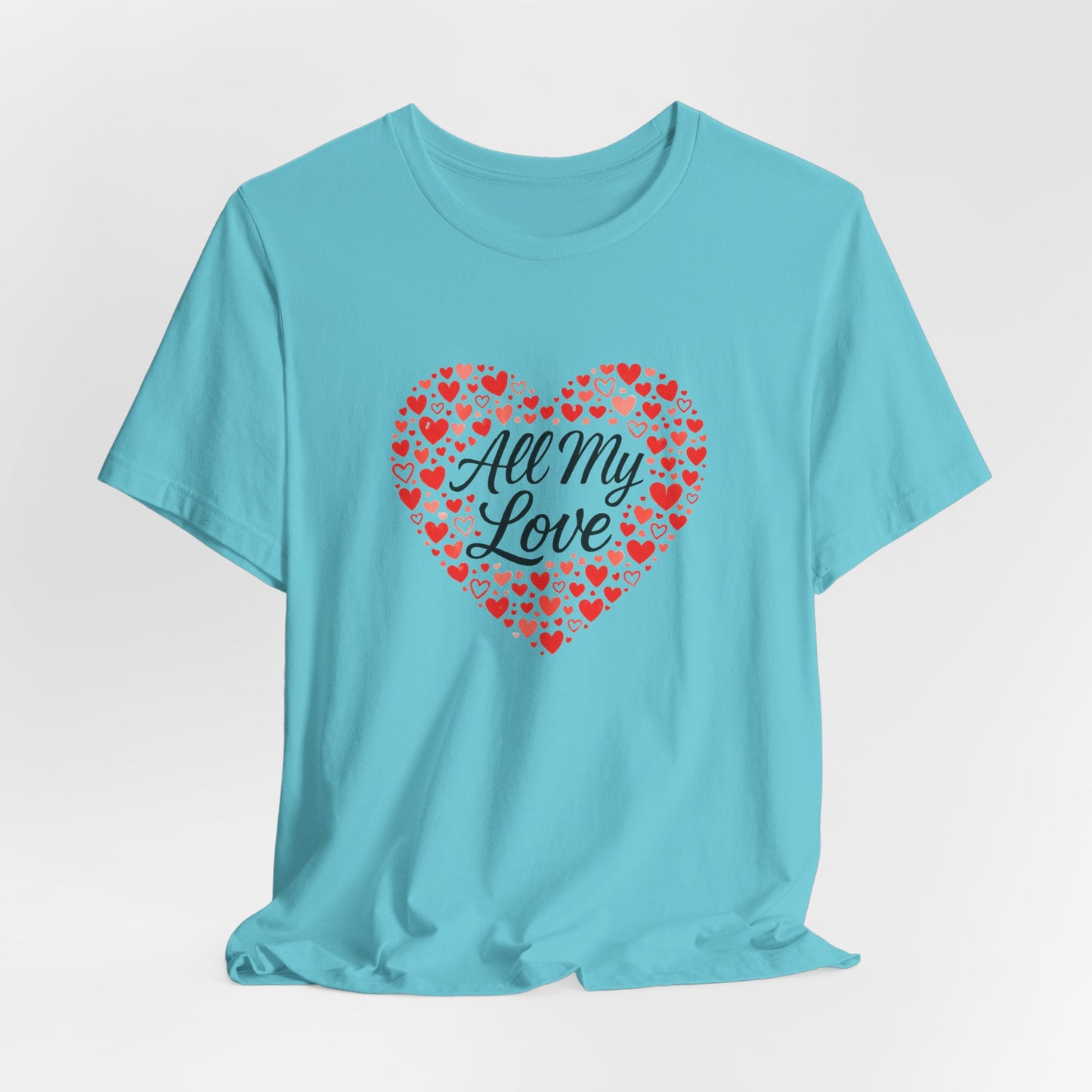 All My Love Heart Graphic Tee – Romantic Valentine’s T-Shirt