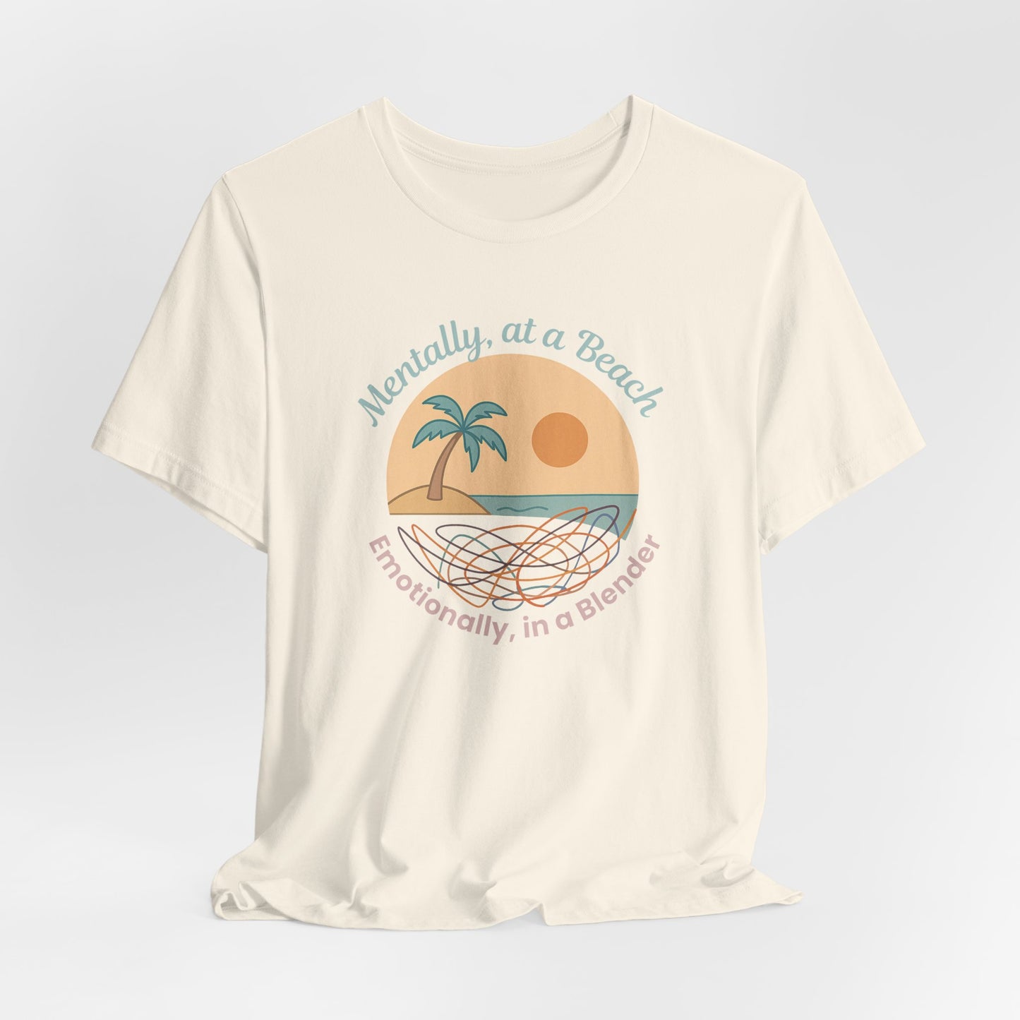“Mentally at a Beach, Emotionally in a Blender” Tee – Spiritual Humor for Healing Days