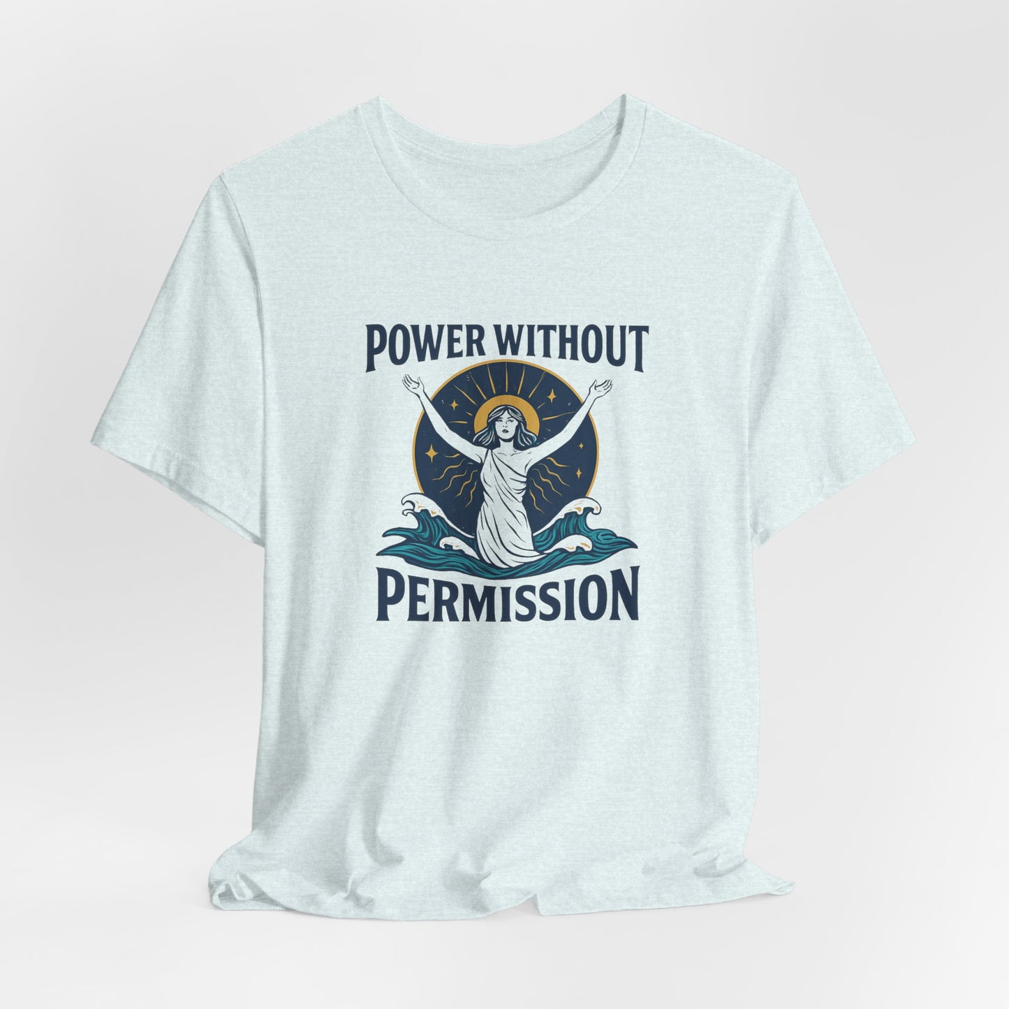 Power Without Permission T-Shirt – Feminist Empowerment Graphic Tee