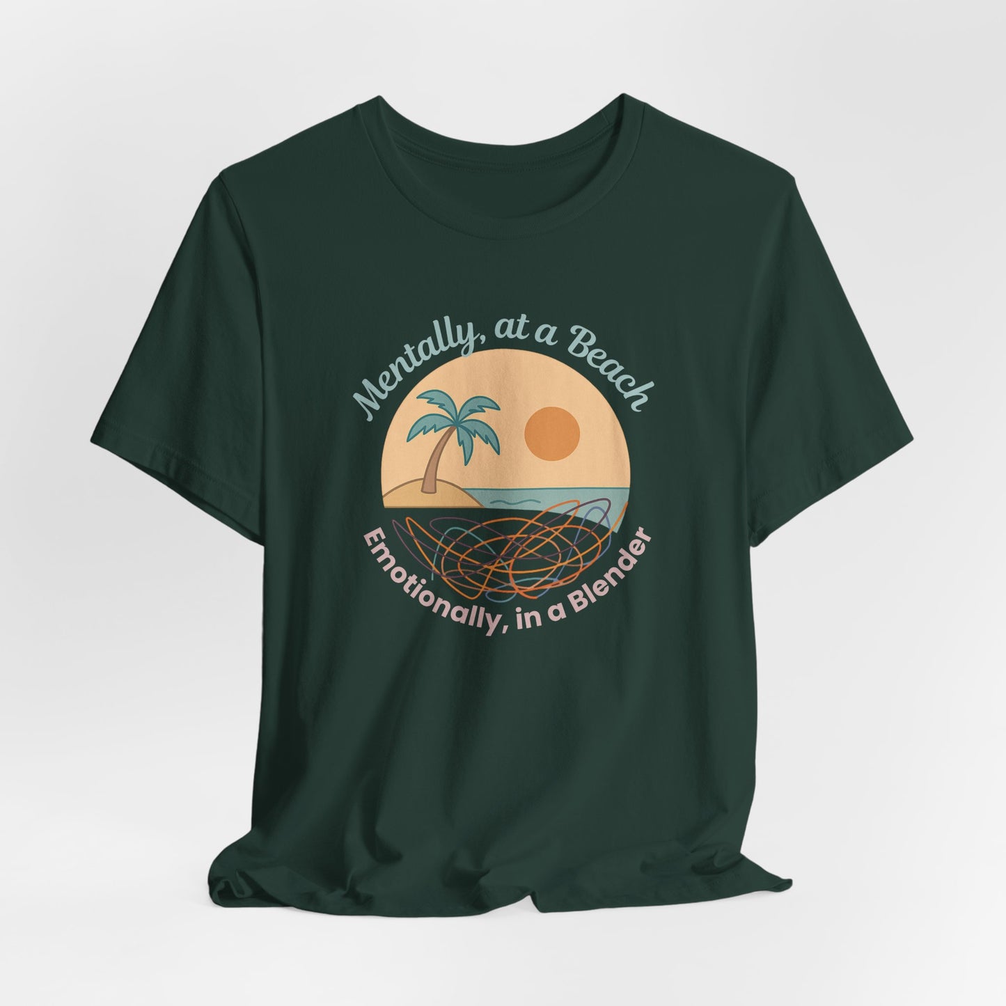 “Mentally at a Beach, Emotionally in a Blender” Tee – Spiritual Humor for Healing Days