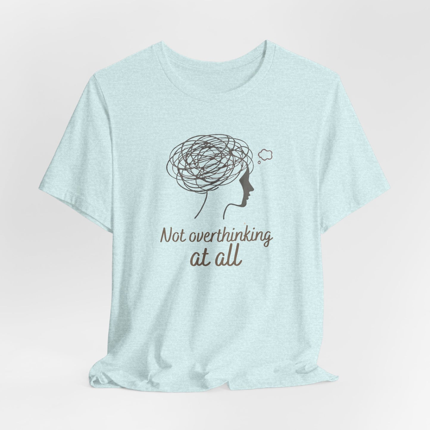 Not Overthinking at All T-Shirt – Ironic Anxiety Sketch Tee