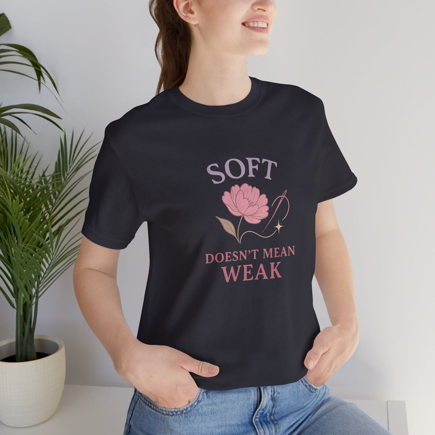 Soft Doesn’t Mean Weak Shirt – Feminist Floral Empowerment Tee