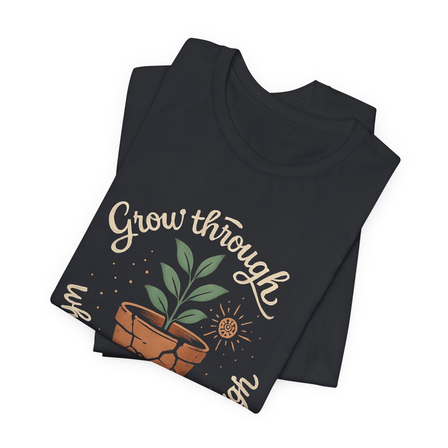 Grow Through What You Go Through | Gentle Empowerment Tee | Emotional Growth Shirt | Positive Mindset Gift