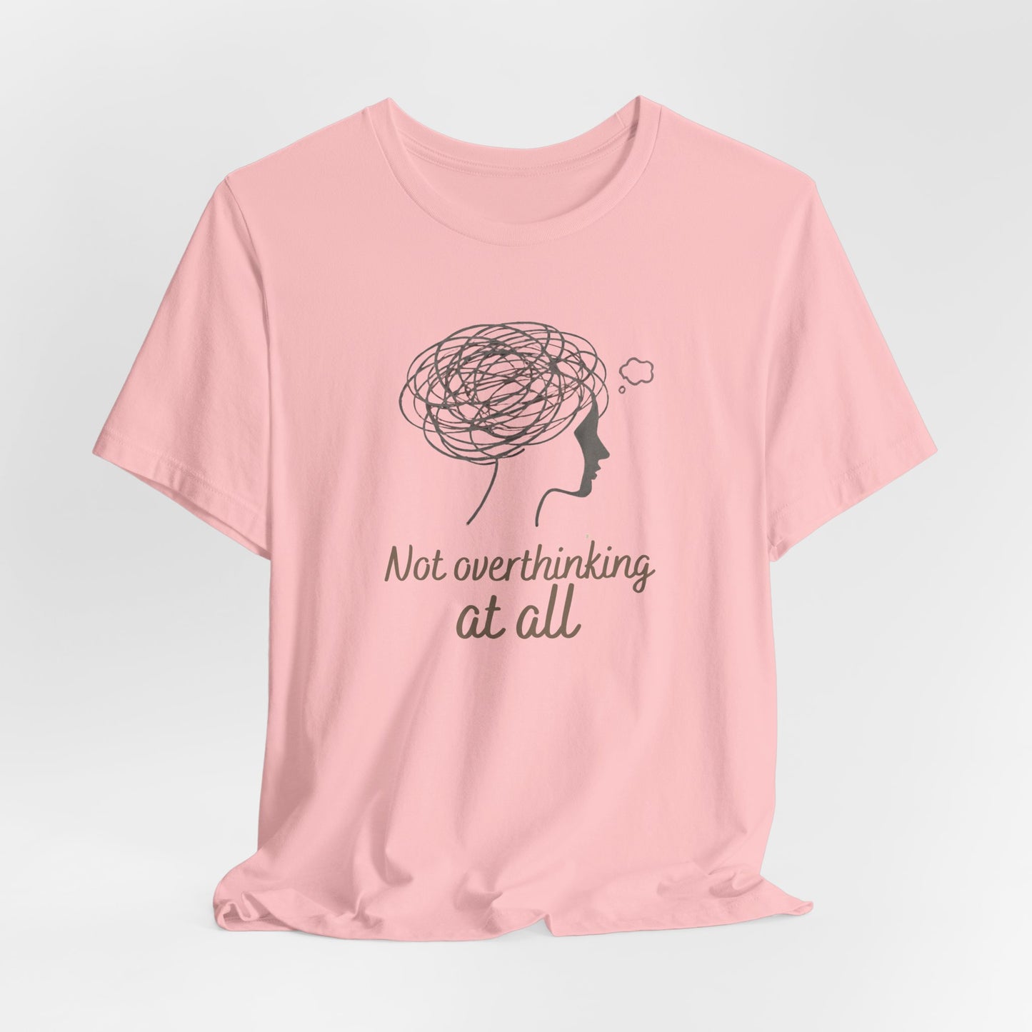 Not Overthinking at All T-Shirt – Ironic Anxiety Sketch Tee