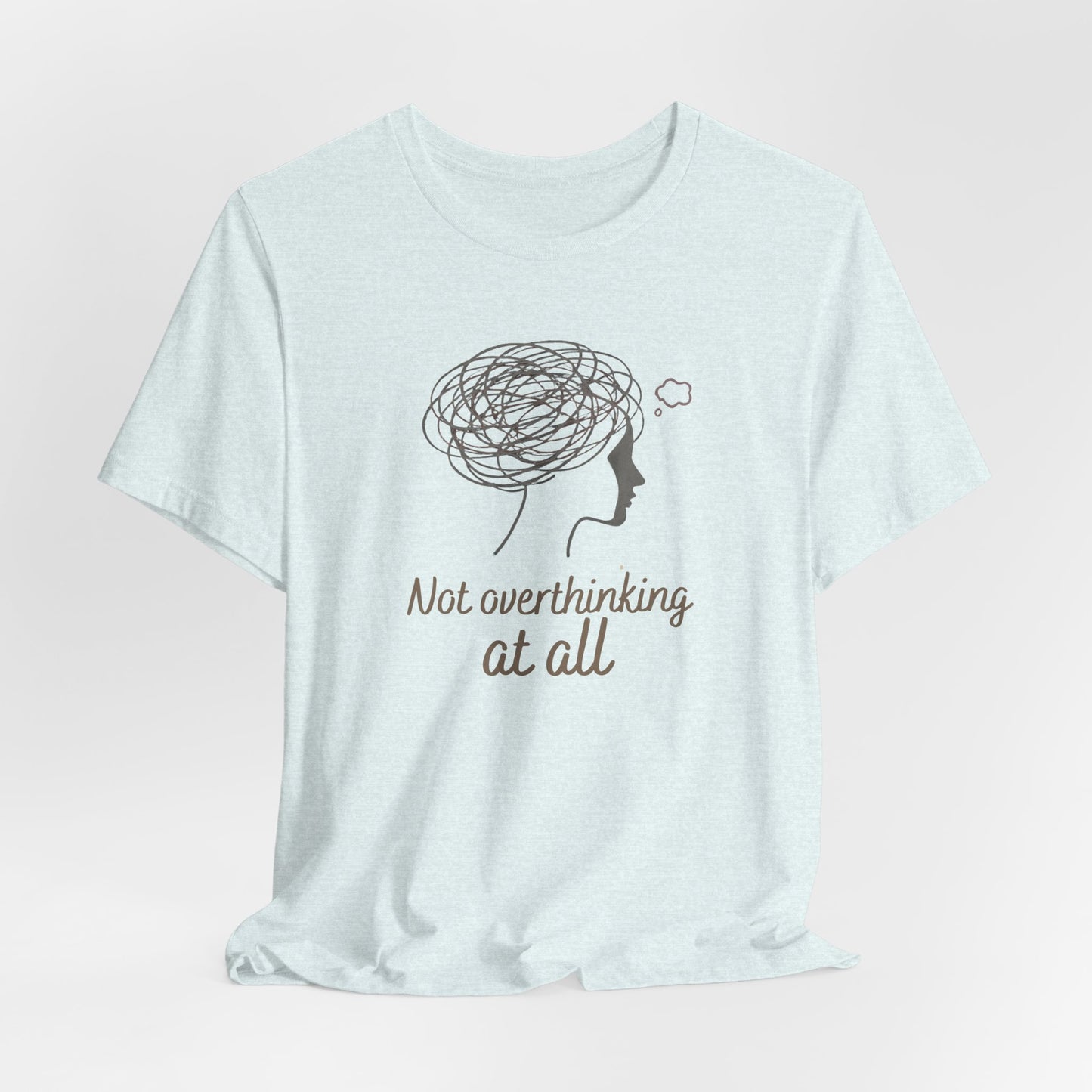 Not Overthinking at All T-Shirt – Ironic Anxiety Sketch Tee