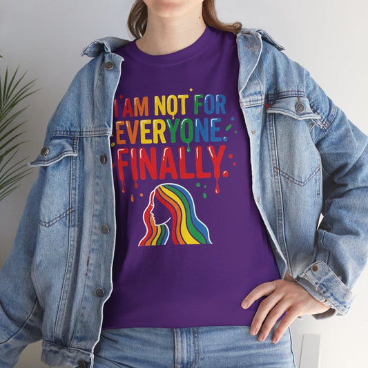 I Am Not for Everyone Finally Shirt | Classic Heavy Cotton Tee | Rainbow Empowerment Tee | Unapologetic Self Love Gift | Pride Shirt - Spirit Stitch
