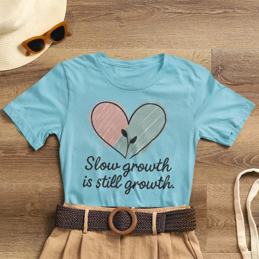 Slow Growth Is Still Growth T-Shirt — Inspirational Heart Graphic Tee - Spirit Stitch