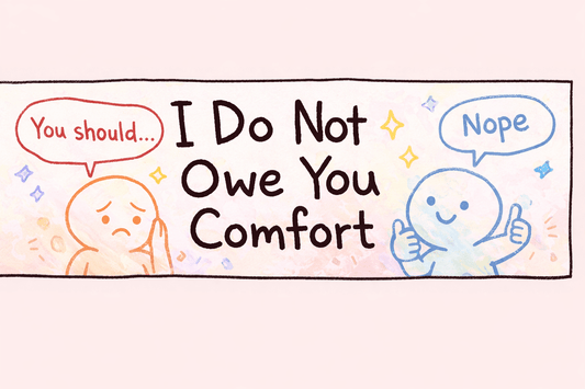 I Do Not Owe You Comfort: The Psychology of a Sentence That Makes People Nervous - Spirit Stitch