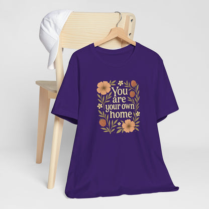You Are Your Own Home Shirt – Botanical Quote Tee, Self Worth T-Shirt, Vintage Floral Graphic Top, Cozy Fall Affirmation Shirt