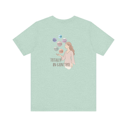 Totally In Control T-Shirt – Emotional Chaos, Calm Style | Front & Back Print