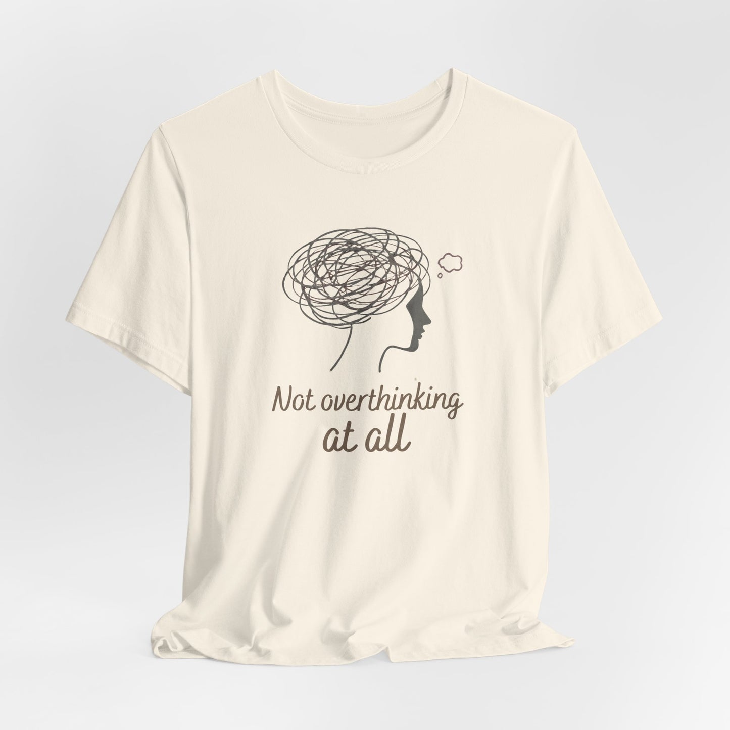 Not Overthinking at All T-Shirt – Ironic Anxiety Sketch Tee