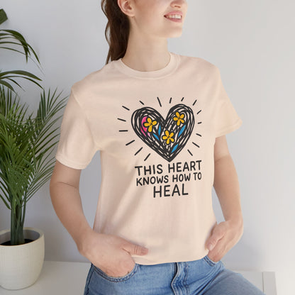 This Heart Knows How to Heal T-Shirt — Emotional Healing, Soft Heart Graphic Tee