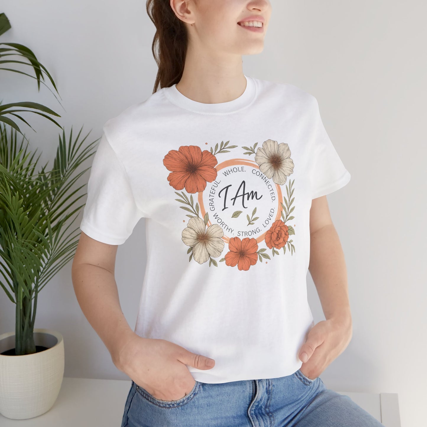 I Am Whole Complete Strong Loved T-Shirt – Floral Affirmation Graphic Tee