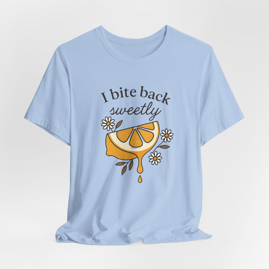 I Bite Back Sweetly T-Shirt – Citrus Sass with Soft Energy