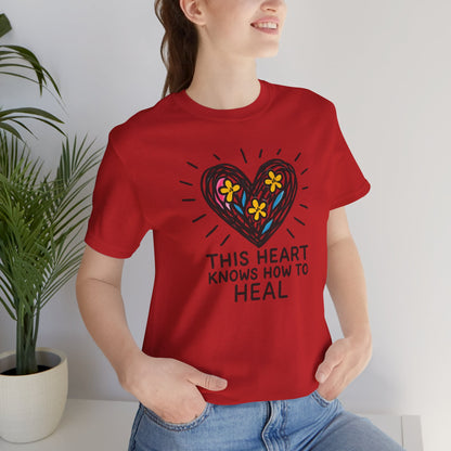 This Heart Knows How to Heal T-Shirt — Emotional Healing, Soft Heart Graphic Tee