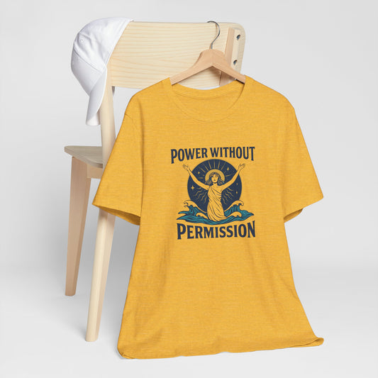 Power Without Permission Shirt – Feminist Activist Graphic Tee for Women’s Empowerment