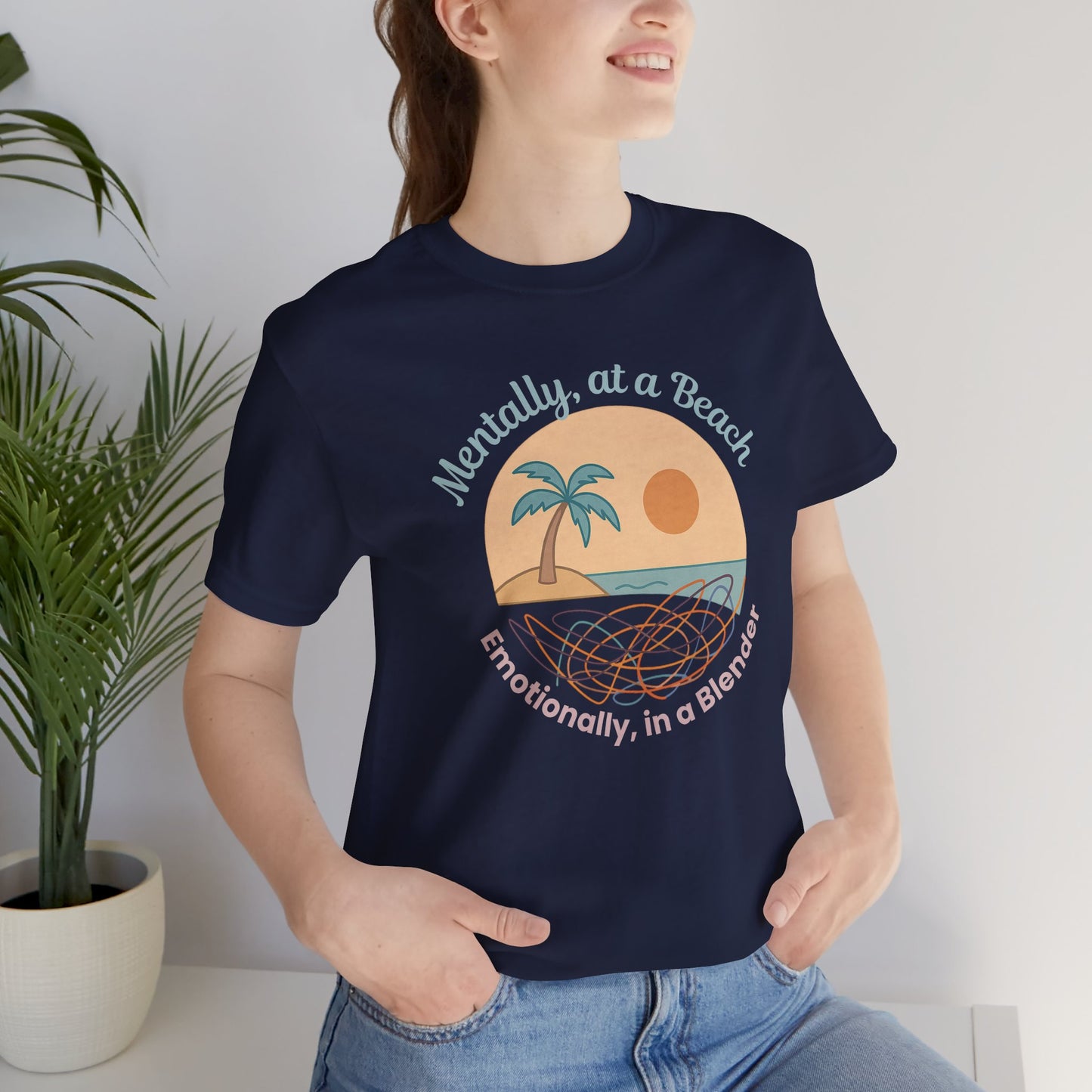 Mentally at a Beach Emotionally in a Blender Shirt | Funny Summer Graphic Tee | Vacation Mode T-Shirt | Tropical Beachwear Top