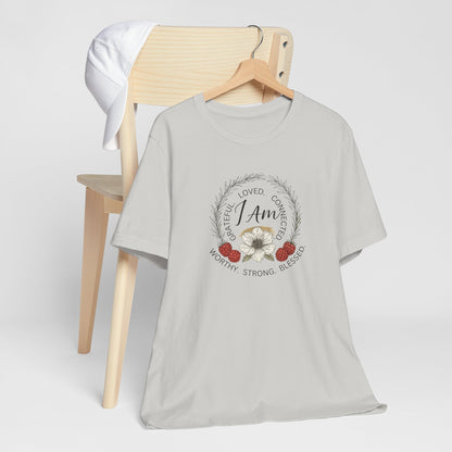 I Am Affirmation Shirt – Self Love T-Shirt, Empowerment Wreath Tee, Grateful Worthy Strong Blessed Top