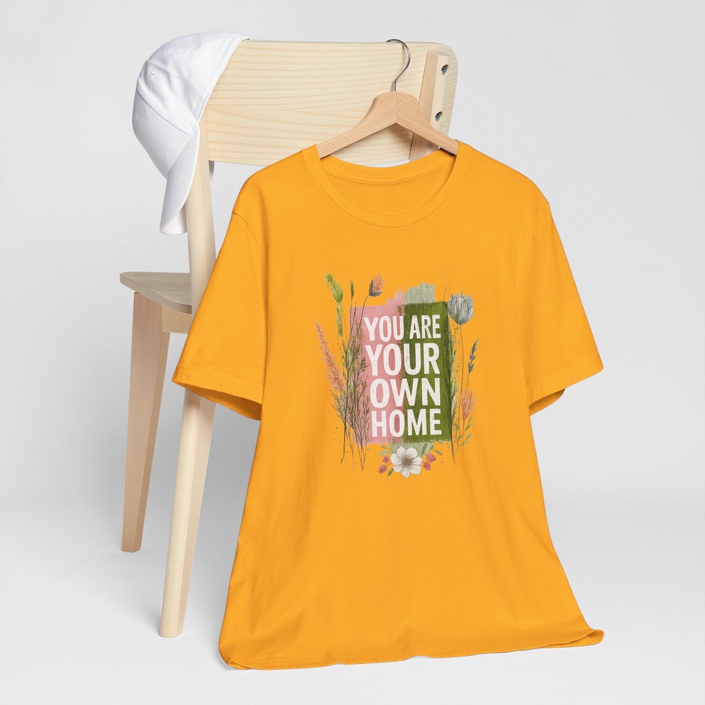 You Are Your Own Home – Botanical Affirmation T-Shirt | Nature Inspired Self-Love Tee