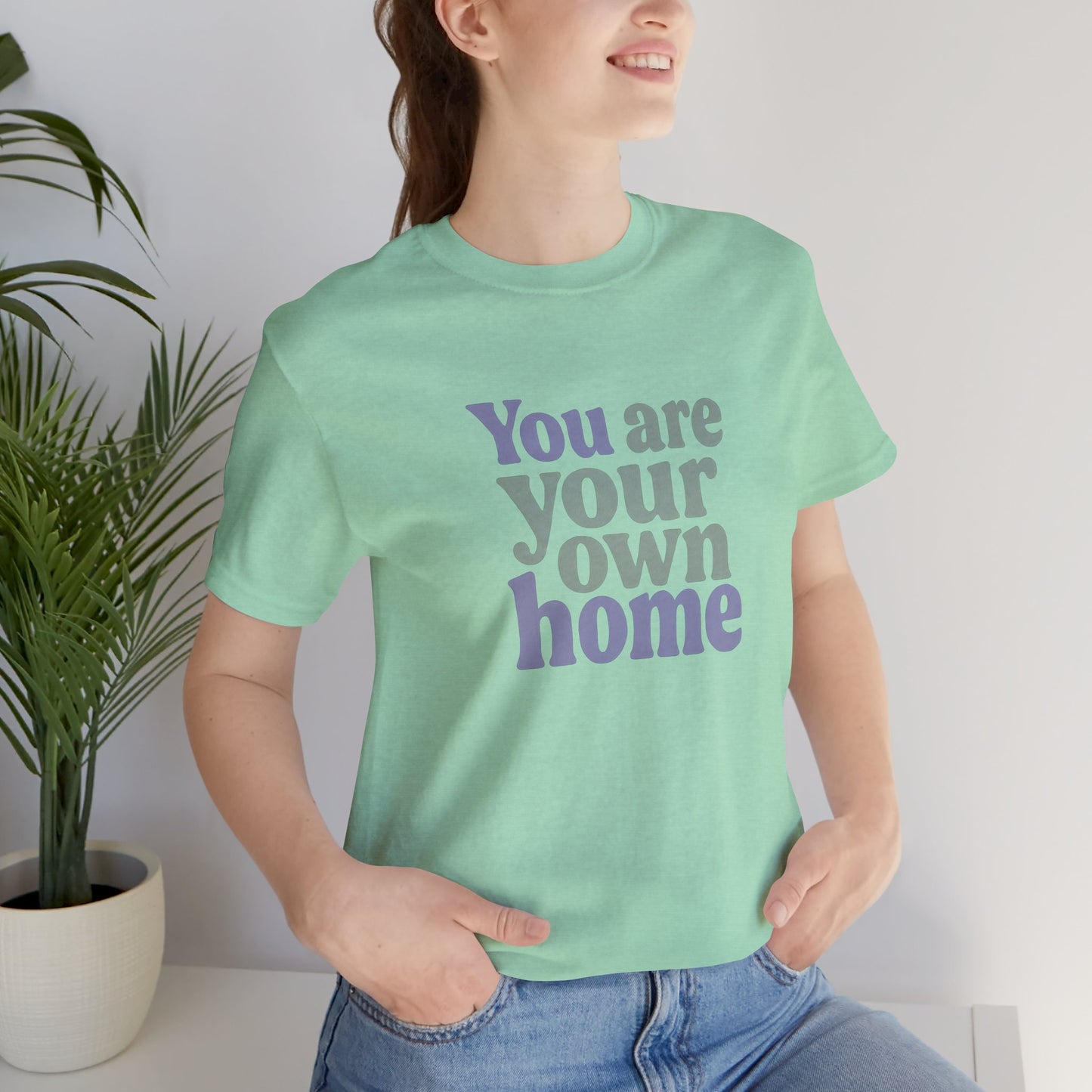 You Are Your Own Home T-Shirt – Retro Minimalist Self Love Tee