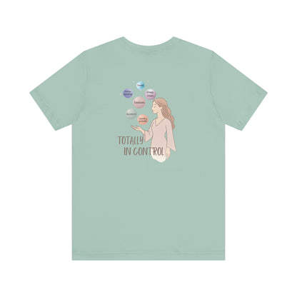 Totally In Control T-Shirt – Emotional Chaos, Calm Style | Front & Back Print
