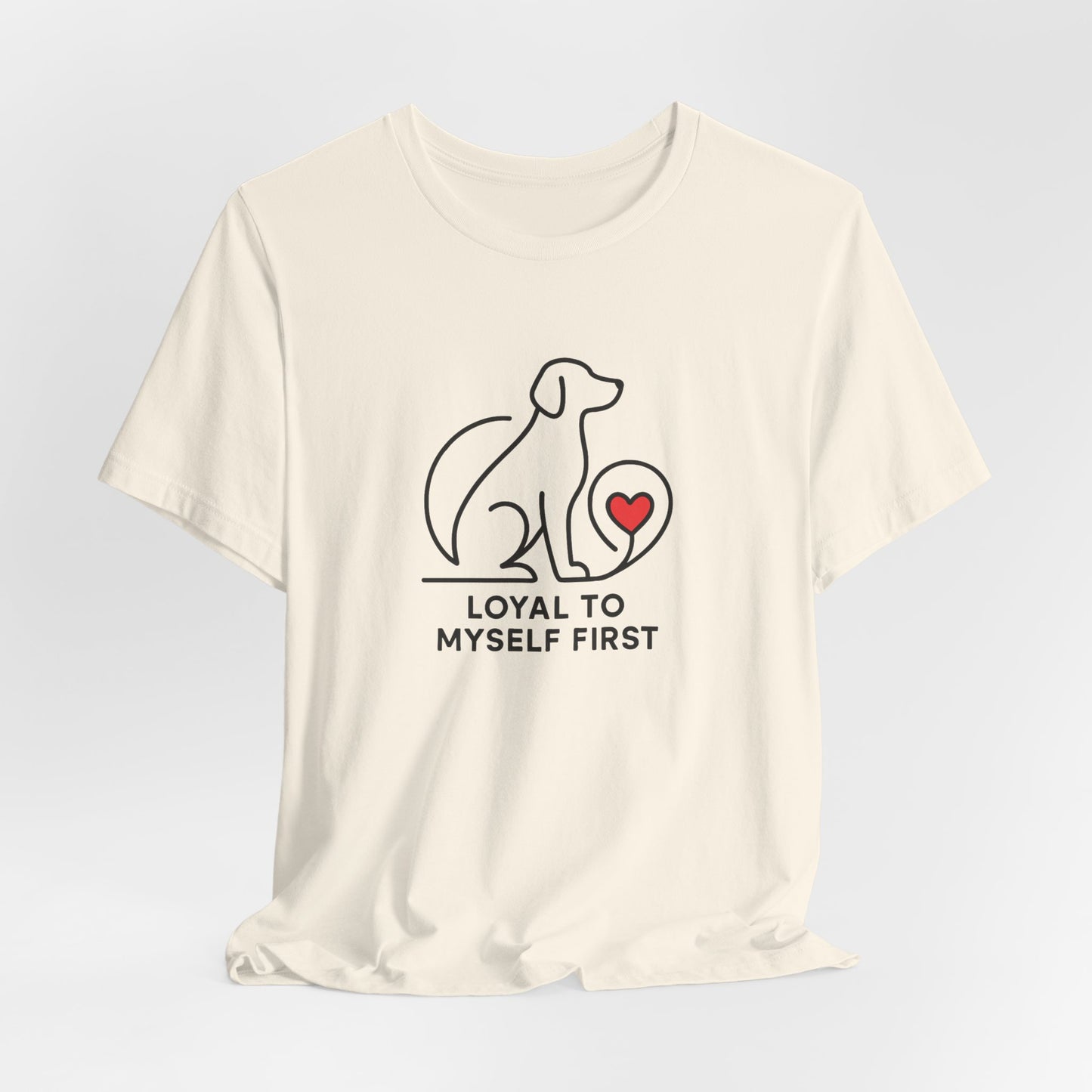 Minimalist Dog Lover Shirt – Loyal to Myself First Tee, Self Love Pet Graphic