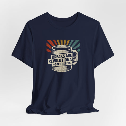 Rebel With a Coffee Break Tee